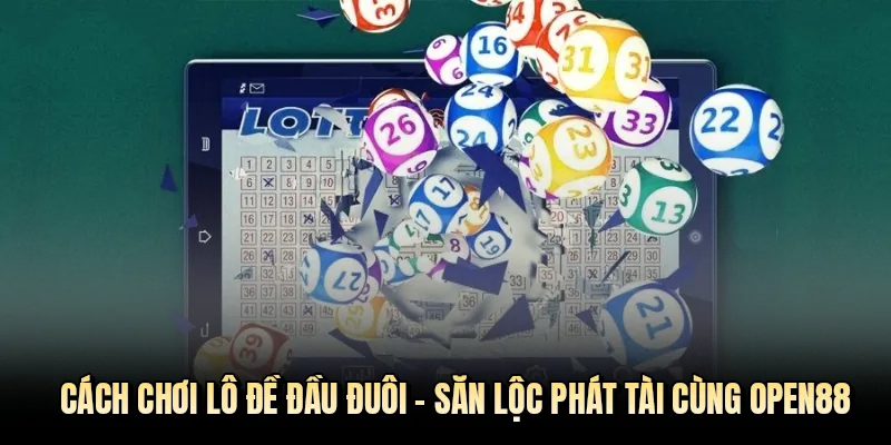 cách chơi lô đề đầu đuôi